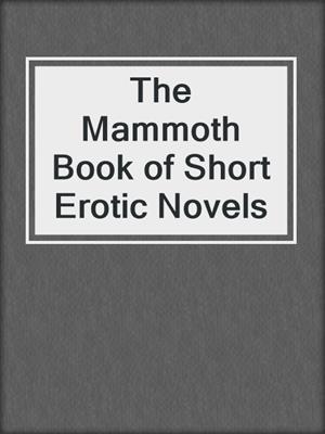 cover image of The Mammoth Book of Short Erotic Novels