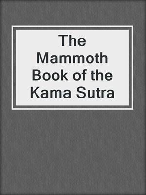 cover image of The Mammoth Book of the Kama Sutra