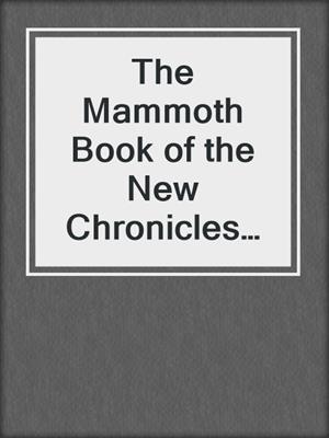 The Mammoth Book of the New Chronicles of Sherlock Holmes