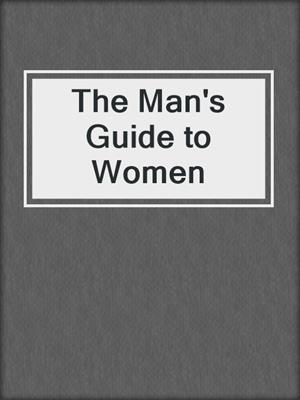 cover image of The Man's Guide to Women