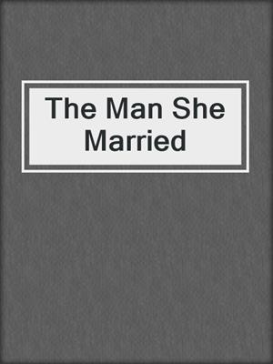 cover image of The Man She Married