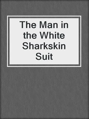 The Man in the White Sharkskin Suit