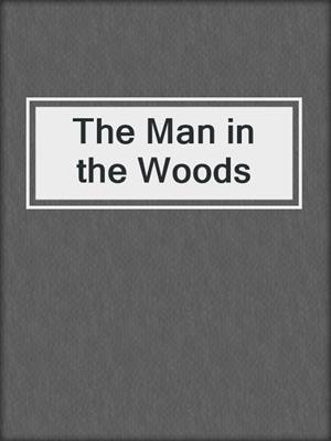 cover image of The Man in the Woods