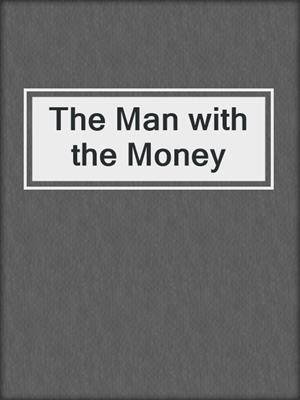 cover image of The Man with the Money