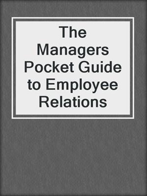 The Managers Pocket Guide to Employee Relations