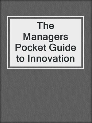 The Managers Pocket Guide to Innovation