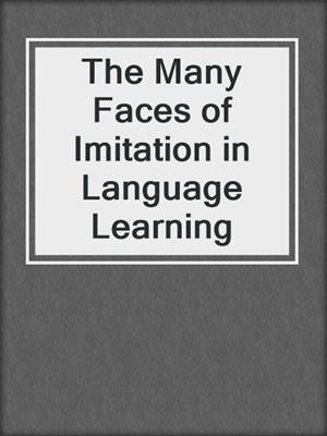 The Many Faces of Imitation in Language Learning