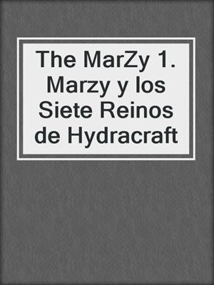 The MarZy 1. Marzy y los Siete Reinos de Hydracraft