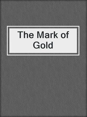cover image of The Mark of Gold
