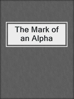 cover image of The Mark of an Alpha