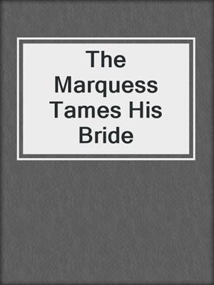 The Marquess Tames His Bride