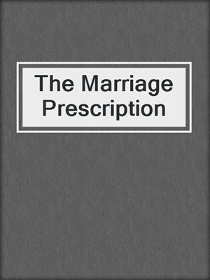 cover image of The Marriage Prescription