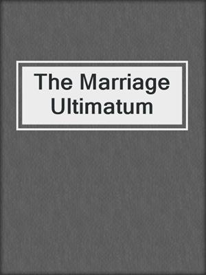 cover image of The Marriage Ultimatum