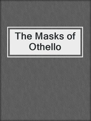 cover image of The Masks of Othello