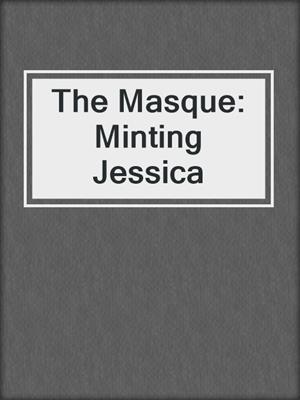 cover image of The Masque: Minting Jessica