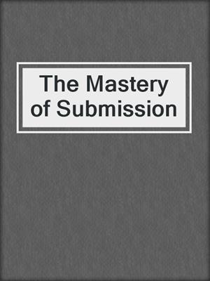 cover image of The Mastery of Submission