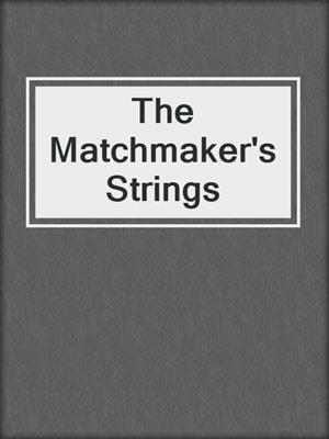 cover image of The Matchmaker's Strings