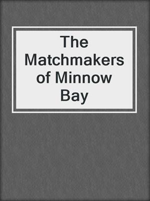 cover image of The Matchmakers of Minnow Bay