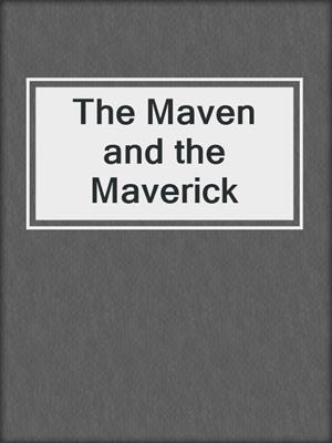 cover image of The Maven and the Maverick
