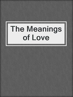 The Meanings of Love