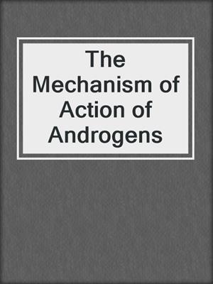The Mechanism of Action of Androgens