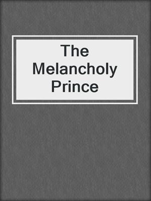 cover image of The Melancholy Prince