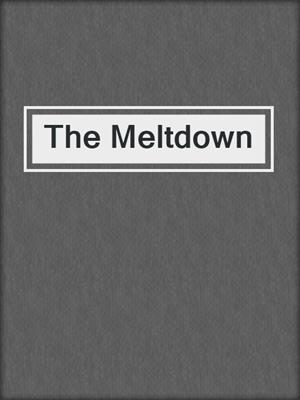 cover image of The Meltdown