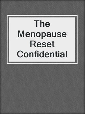 cover image of The Menopause Reset Confidential