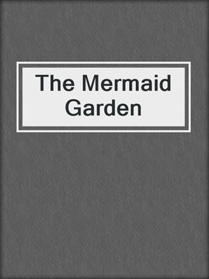 The Mermaid Garden