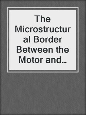 The Microstructural Border Between the Motor and the Cognitive Domain in the Human Cerebral Cortex