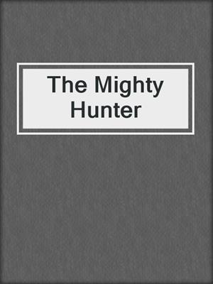 The Mighty Hunter