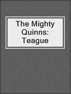 cover image of The Mighty Quinns: Teague
