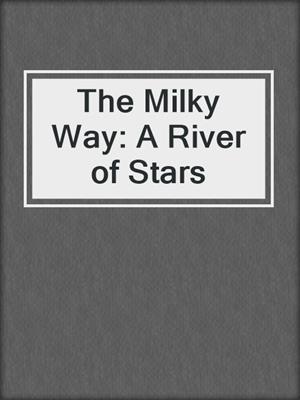 The Milky Way: A River of Stars