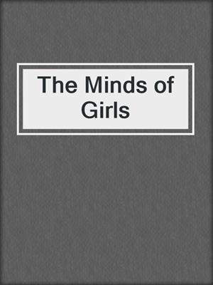 cover image of The Minds of Girls
