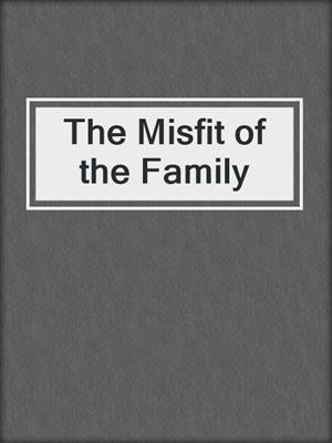 cover image of The Misfit of the Family