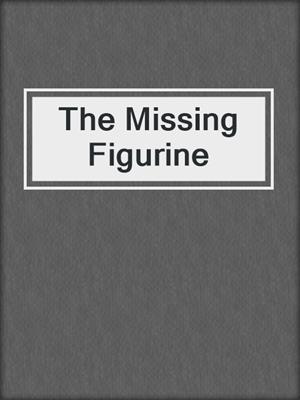 The Missing Figurine