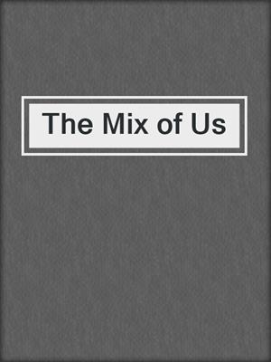 The Mix of Us