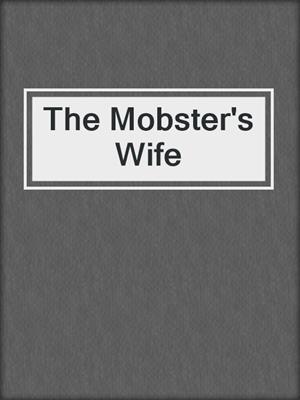 cover image of The Mobster's Wife