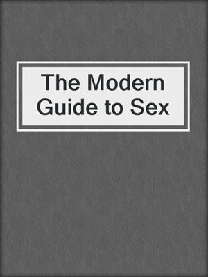 cover image of The Modern Guide to Sex