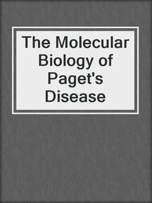 The Molecular Biology of Paget's Disease
