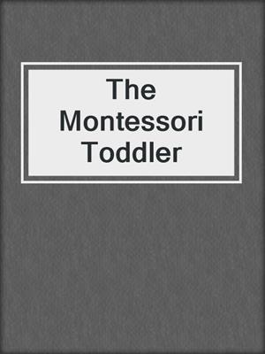 cover image of The Montessori Toddler