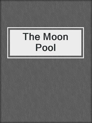 cover image of The Moon Pool