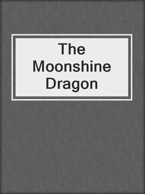 The Moonshine Dragon