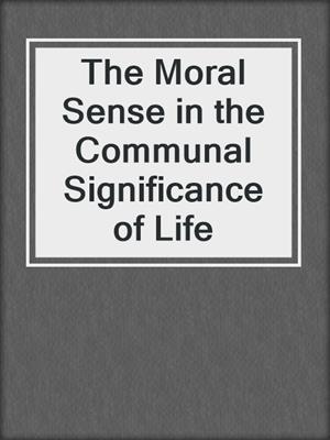 The Moral Sense in the Communal Significance of Life