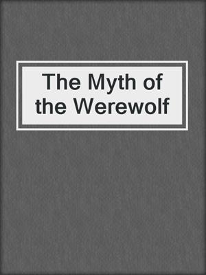 cover image of The Myth of the Werewolf