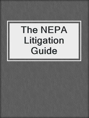 cover image of The NEPA Litigation Guide