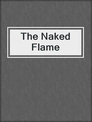 cover image of The Naked Flame