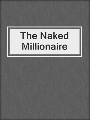 cover image of The Naked Millionaire