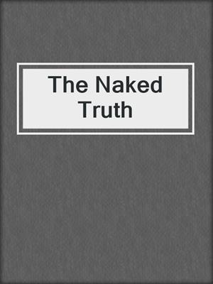 cover image of The Naked Truth