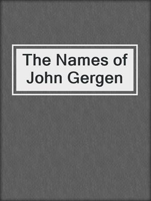The Names of John Gergen